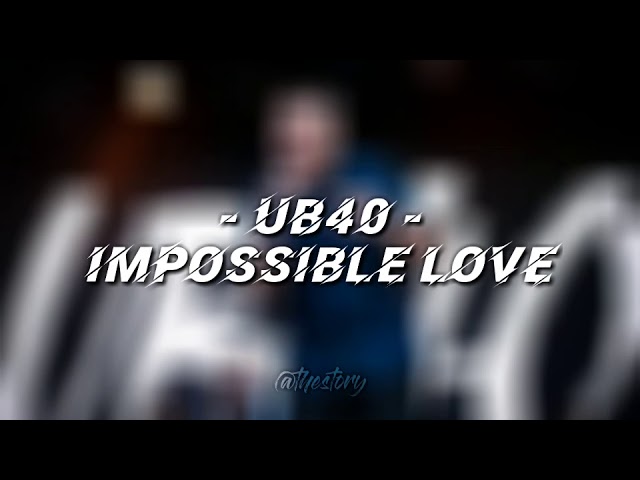 IMPOSSIBLE LOVE - UB40 Lyrics dan Terjemahan || Reggae 2k20 class=