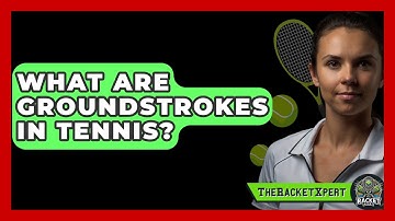 What Are Groundstrokes In Tennis? - The Racket Xpert