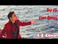 A. R. Rahman Top 10 Love Hit songs | Tamil Love Songs Jukebox