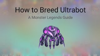 Monster Legends - How to breed Ultrabot