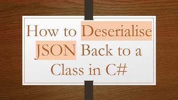 How to Deserialise JSON Back to a Class in C#