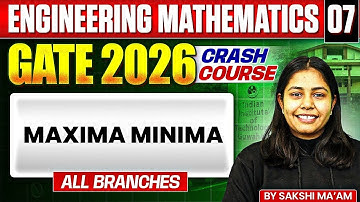Engineering Mathematics 07 | Maxima Minima | GATE - For All Branches