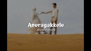 Anuragakkolu  (𝗦𝗹𝗼𝘄𝗲𝗱   𝗿𝗲𝘃𝗲𝗿𝗯 )