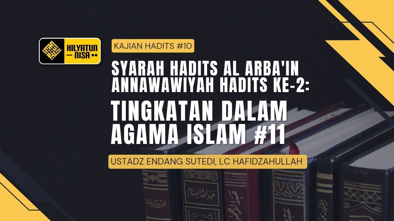 🔴 [LIVE] Tingkatan Dalam Agama Islam (Bagian Ke-11) | Ustadz Endang Sutedi, Lc حفظه الله تعالى