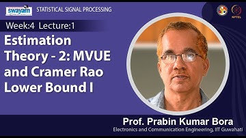 Lec 10 : Estimation Theory - 2: MVUE and Cramer Rao Lower Bound I