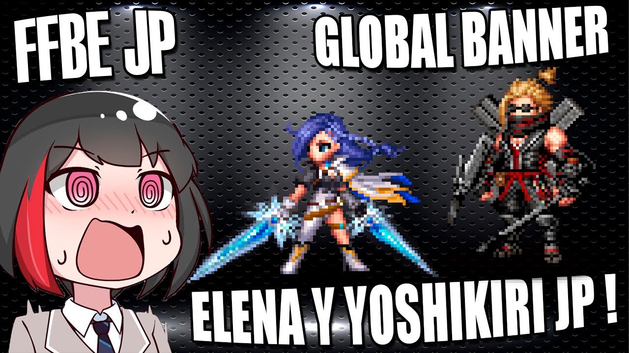 | FFBE JP | COMPARACION : Neo Visions de Globales a JP ! ELENA y YOSHIKIRI !