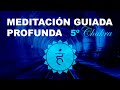 MEDITACIÓN GUIADA PROFUNDA PARA ACTIVAR EL QUINTO CHAKRA 🌬️ Vishuddha o Chakra Garganta