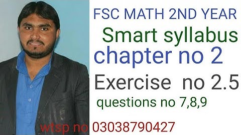 fsc math 2nd year smart syllabus chapter no 2 exercise no 2.5 question no 7,8,9 Urdu medium