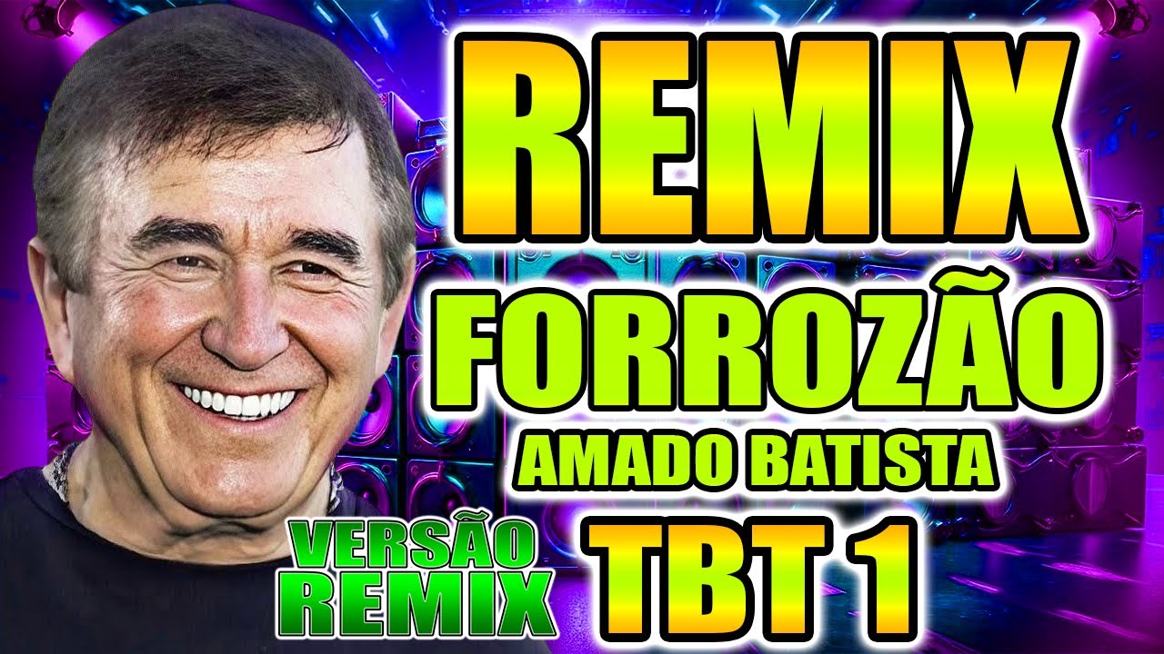 FORROZÃO DO AMADO BATISTA VERSÃO REMIX TBT 1 / TOP MIX