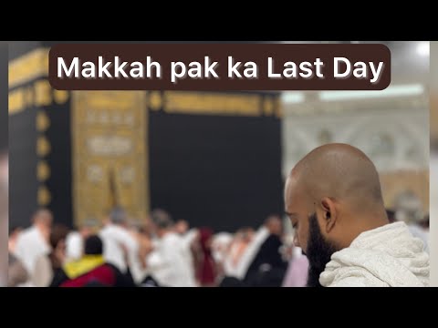 Makkah pak Last Day | Syed Umair Shah | Vlog | Umrah 2025 |