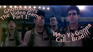 Ghostbusters The Video Game Part 1 Who You Gonna Call...Brad!!