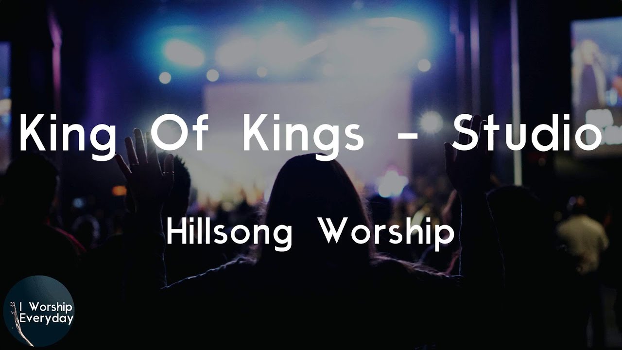 Hillsong Worship - King Of Kings - Studio (Lyric Video) | Praise ...
