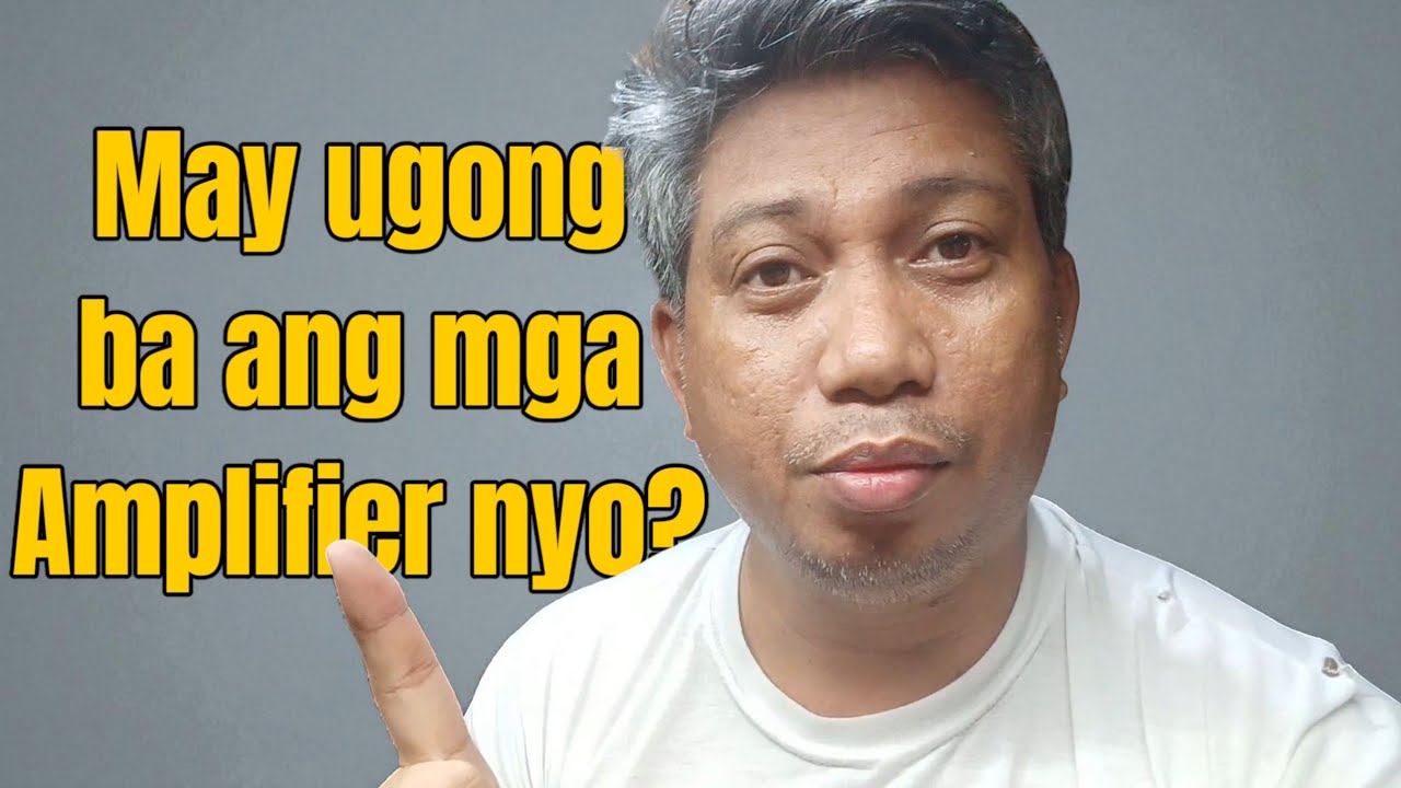 Ano dapat gawin kapag may ugong ang amplifier