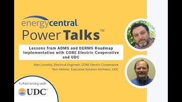 Lessons from ADMS & DERMS Roadmap Implementation [an Energy Central PowerTalk™ with UDC & Partners]