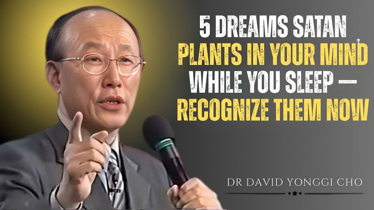 5 Dreams Satan Plants in Your Mind While You Sleep || INSPIRED BY DAVID YONGGI CHO