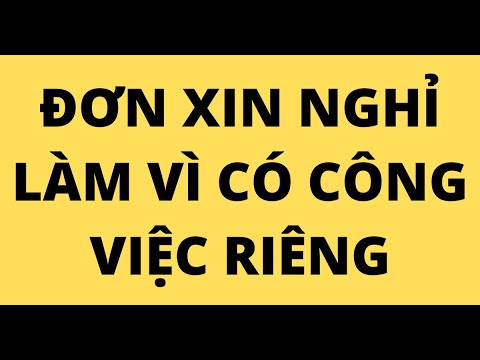 ĐƠN XIN NGHỈ LÀM VÌ CÓ CÔNG VIỆC RIÊNG - youtube