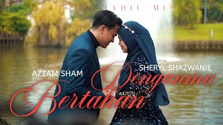 Azzam Sham & Sheryl Shazwanie - Bertahan Denganmu ( Lyric Music)