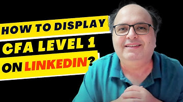 How to display CFA level 1 on LinkedIn?
