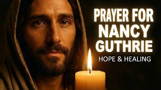 Urgent Prayer for Nancy Guthrie: Family Needs Your Prayers Now 🙏