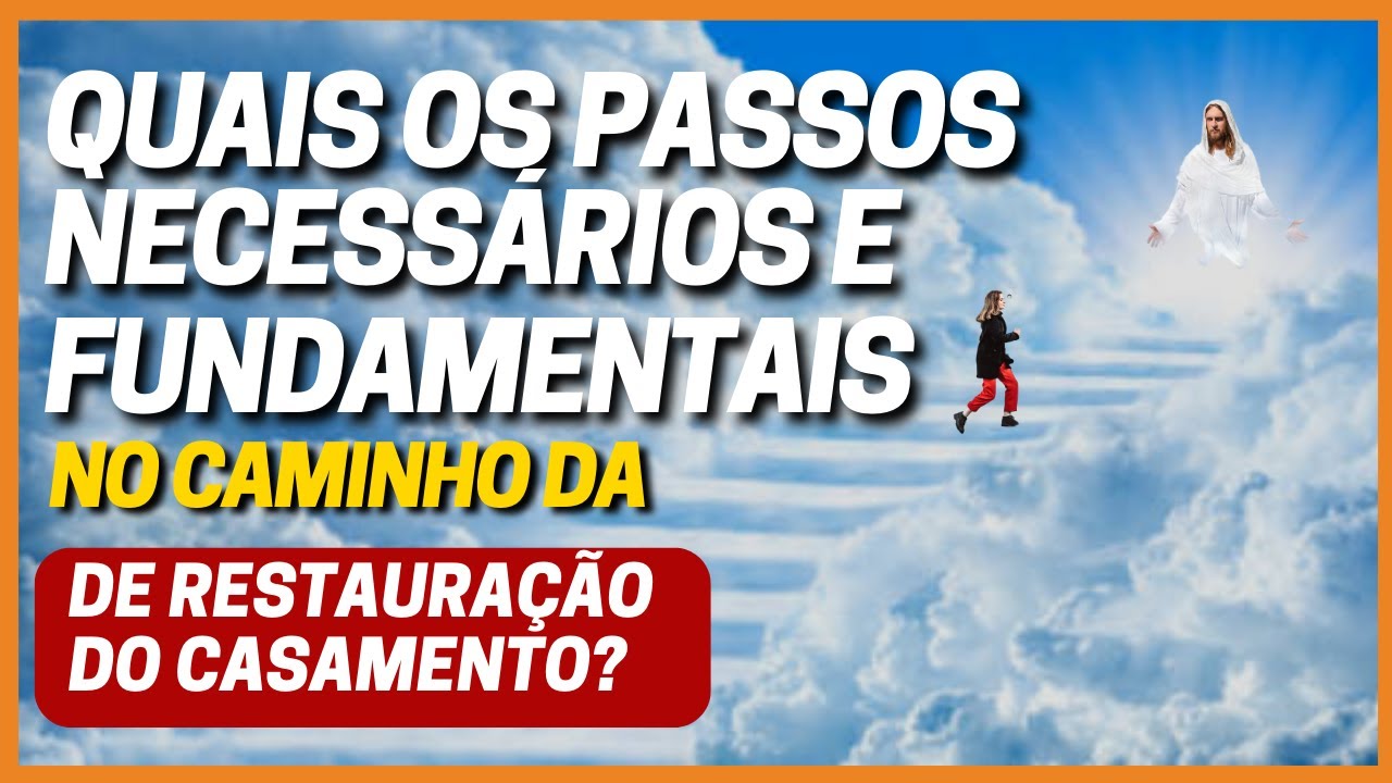 QUAIS OS PASSO DEVO DAR PARA TER O MEU CASAMENTO RESTAURADO.