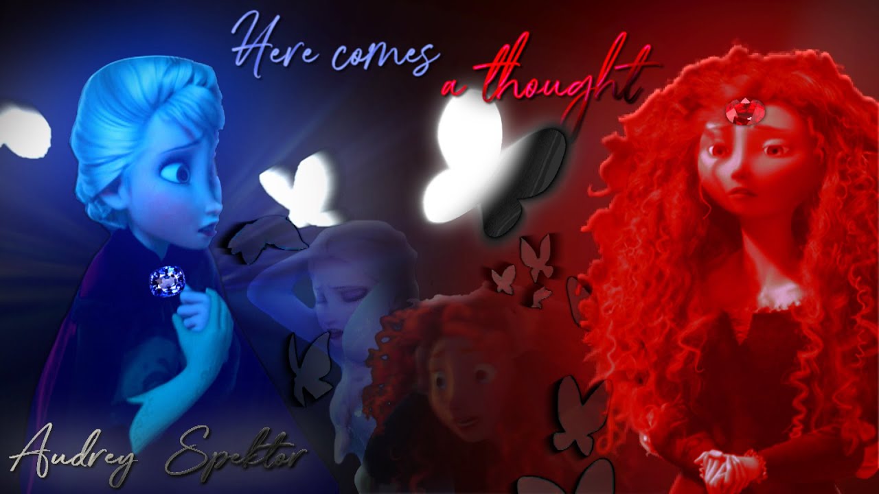 Elsa, Merida (and more) - Here Comes a Thought (Non/Disney Crossover) - Gift for SACM