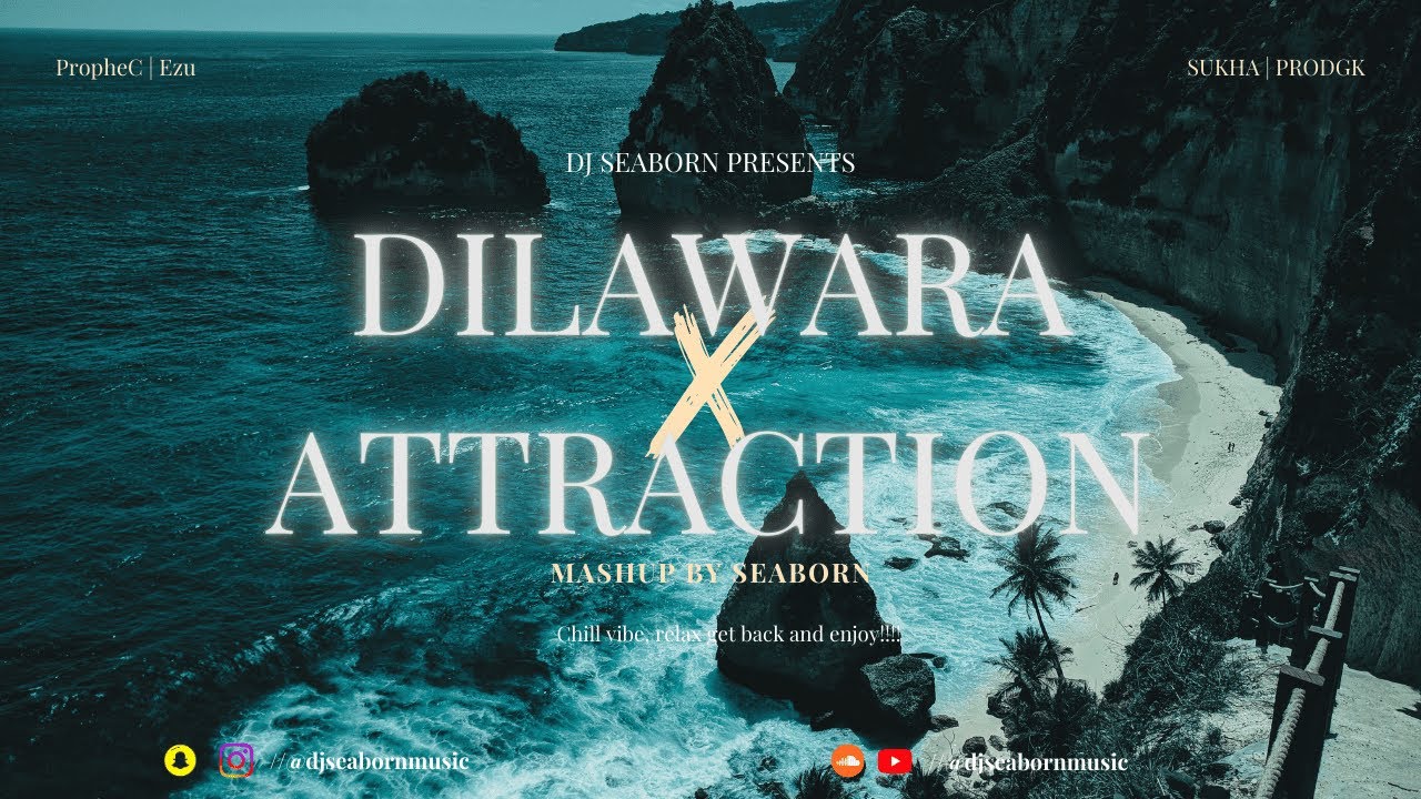 DILAWARA X ATTRACTION (SEABORN MASHUP) || PropheC, Ezu, Sukha, Prodgk