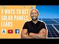 3 WAYS HOW TO GET SOLAR PANEL LEADS USING FACEBOOK, YOUTUBE AND (SECRET METHOD REVEALED!) 2020