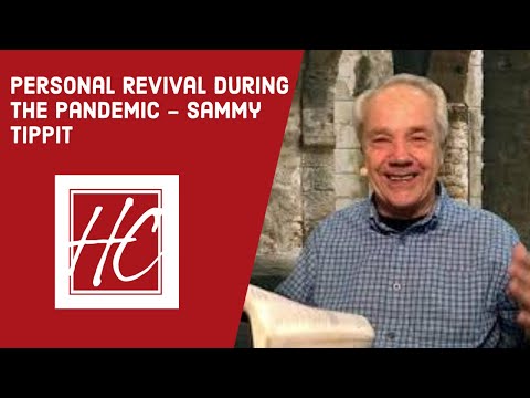 Personal Revival During The Pandemic - Sammy Tippit