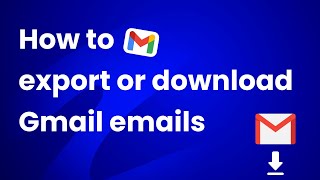 How to export or download your Gmail emails [2024]