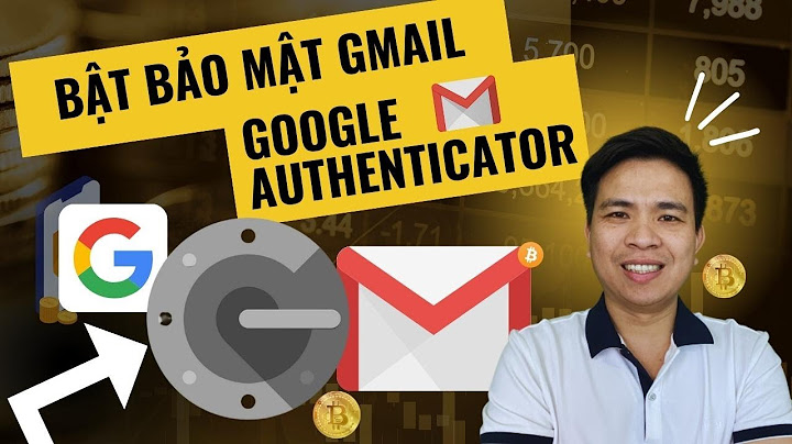 Bảo mật Gmail bằng Google Authenticator