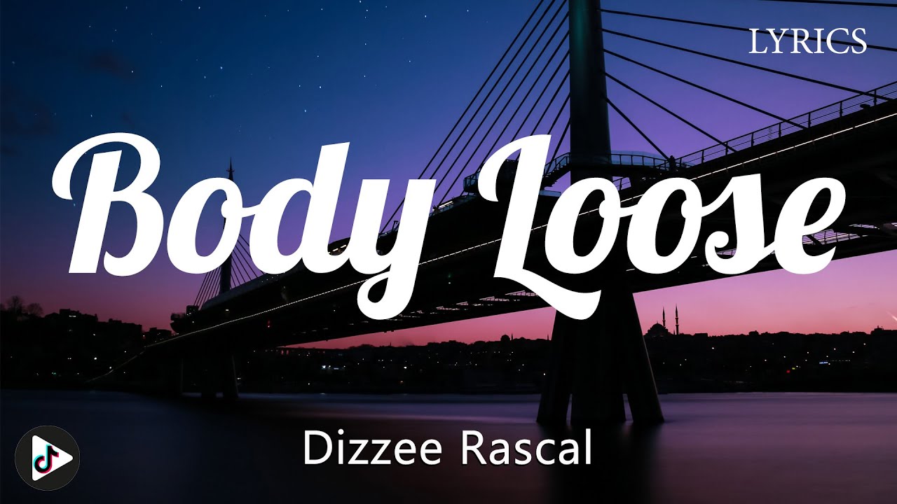 Dizzee Rascal - Body Loose (Lyrics)