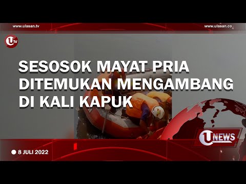 SESOSOK MAYAT PRIA DITEMUKAN MENGAMBANG DI KALI KAPUK | U-NEWS