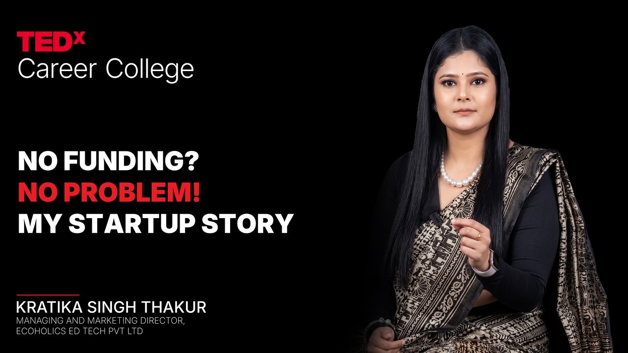No Funding? No Problem! My Startup story | Kratika Singh Thakur | TEDxCareer College