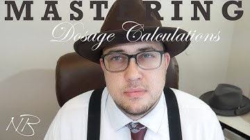 MASTERING DOSAGE CALCULATIONS: How to Solve Med Math Questions!