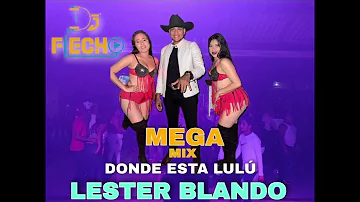 MEGA MIX DONDE ESTA LU LU LESTER BLANDO FT DJ FLECHA