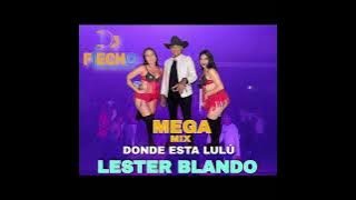 MEGA MIX DONDE ESTA LU LU LESTER BLANDO FT DJ FLECHA