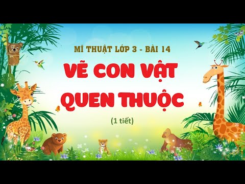 Video Mĩ thuật lớp 3 - Bài 14: Vẽ con vật quen thuộc (1 tiết) - youtube