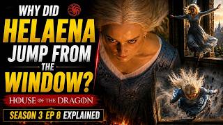 Why Did Helaena Jump From the Window | House of the Dragon Season 3 EP 8 Explained