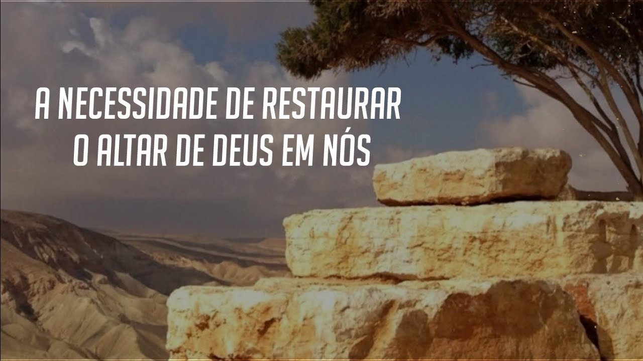 A necessidade de restaurar o altar de Deus em nós - YouTube