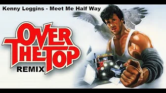 Kenny Loggins - Meet Me Half Way (From "Over The Top" Soundtrack) Remix Kenny Loggins - Meet Me Half Way (From "Over The Top" Soundtrack) Remix