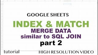 Google Sheets - Index & Match, Multiple Columns, Merge Data Similar to SQL Join - Part 2