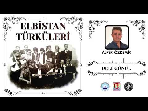 ELBİSTAN TÜRKÜLERİ - DELİ GÖNÜL (U.H.)                                                 ALPER ÖZDEMİR