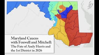 Maryland Caucus with Foxwell and Mitchell: The Fate of Andy Harris and the 1st District in 2026