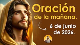 Oración de la mañana de hoy sábado 6 de junio | GRACIAS DIOS POR TU GENEROSIDAD 🙏