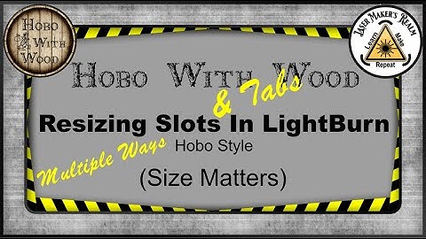 Two Methods To Resize Slots And Tabs In LightBurn