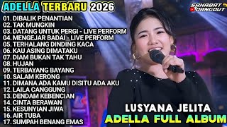 Download Lagu LUSYANA JELITA ADELLA TERBARU 2026 FULL ALBUM - DIBALIK PENANTIAN - TAK MUNGKIN MP3