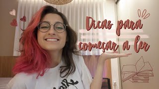 Dicas Para Começar A Ler Bastante