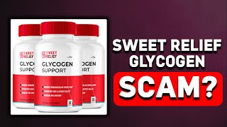 SWEET RELIEF GLYCOGEN SUPPORT SCAM OR LEGIT