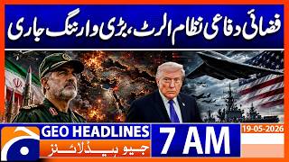 IRGC Commander Issues Warning | Iran Air Defense on Alert | 7 AM News Headlines Geo News 19 May 2026