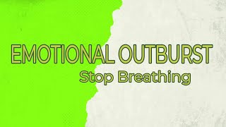 EMOTIONAL OUTBURST  - Stop Breathing (Teaser)